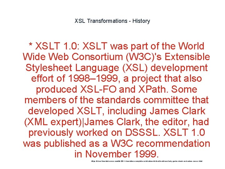 XSL Transformations - History 1 * XSLT 1. 0: XSLT was part of the