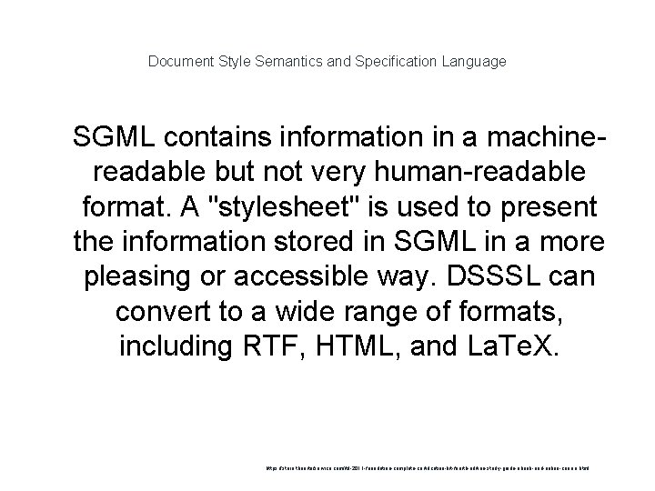 Document Style Semantics and Specification Language 1 SGML contains information in a machinereadable but