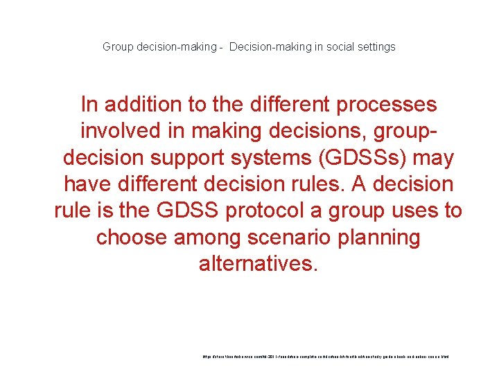 Group decision-making - Decision-making in social settings In addition to the different processes involved