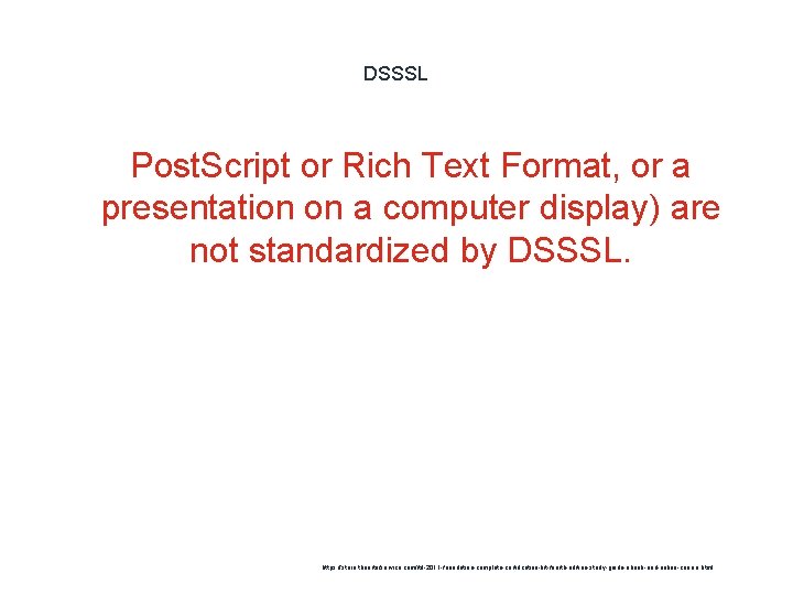 DSSSL Post. Script or Rich Text Format, or a presentation on a computer display)