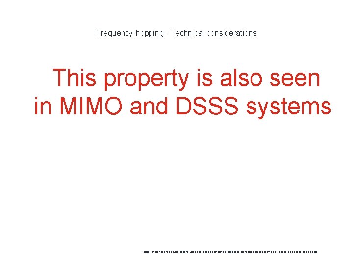 Frequency-hopping - Technical considerations This property is also seen in MIMO and DSSS systems