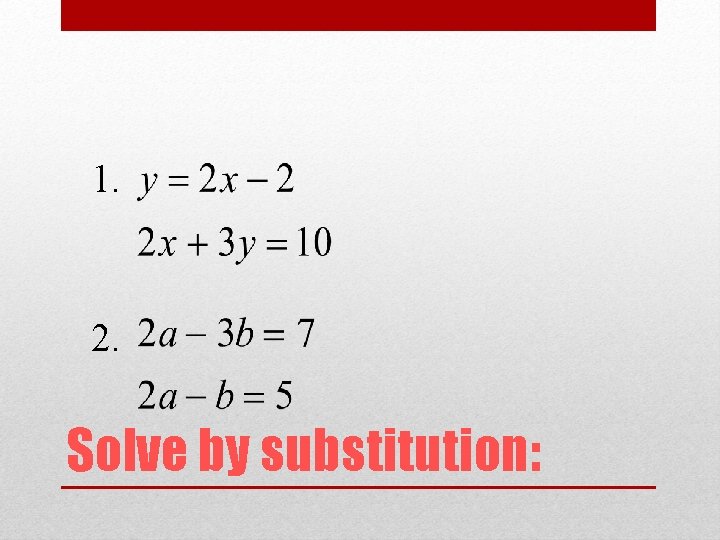 1. 2. Solve by substitution: 