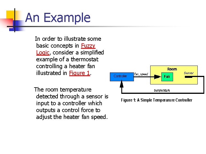 An Example In order to illustrate some basic concepts in Fuzzy Logic, consider a