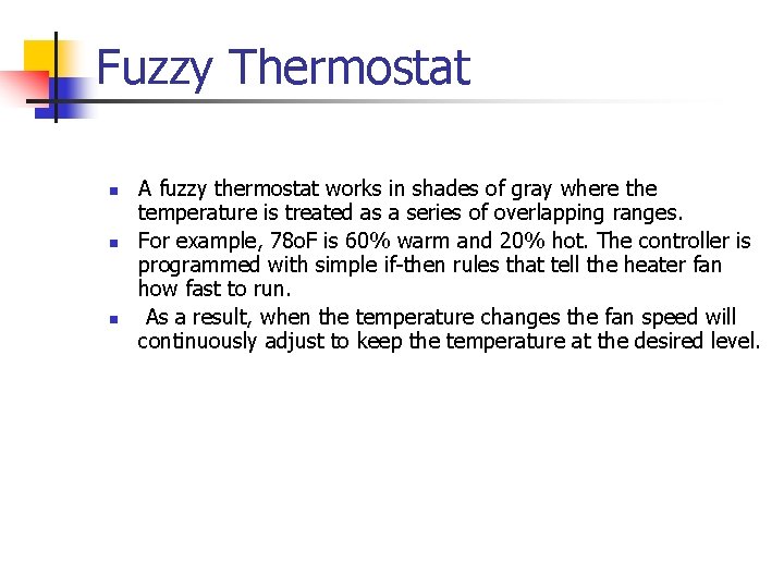 Fuzzy Thermostat n n n A fuzzy thermostat works in shades of gray where