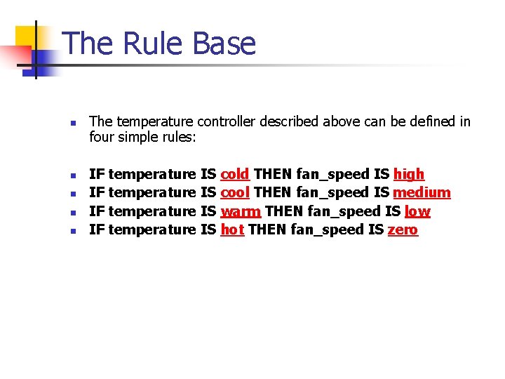 The Rule Base n n n The temperature controller described above can be defined