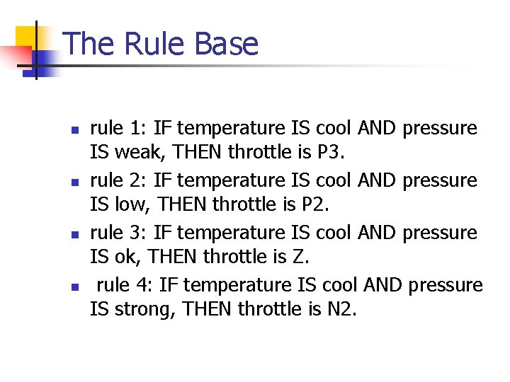 The Rule Base n n rule 1: IF temperature IS cool AND pressure IS