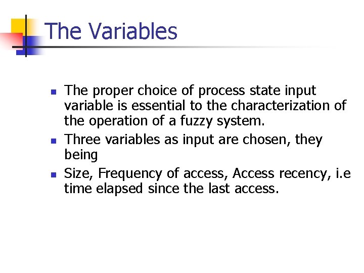 The Variables n n n The proper choice of process state input variable is