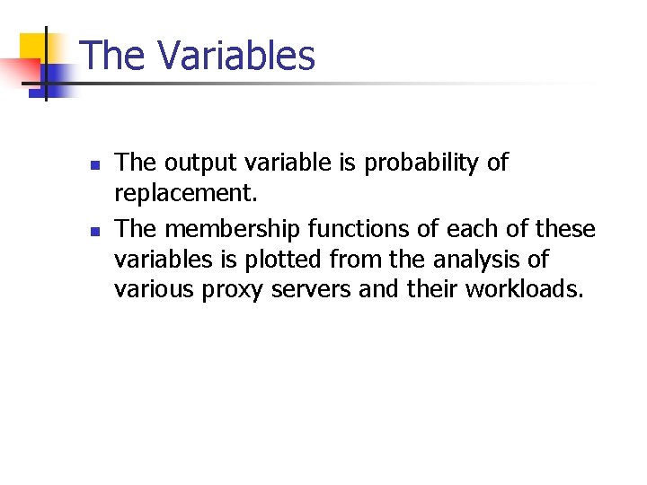 The Variables n n The output variable is probability of replacement. The membership functions