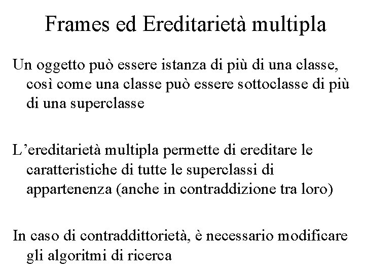 Frames ed Ereditarietà multipla Un oggetto può essere istanza di più di una classe,