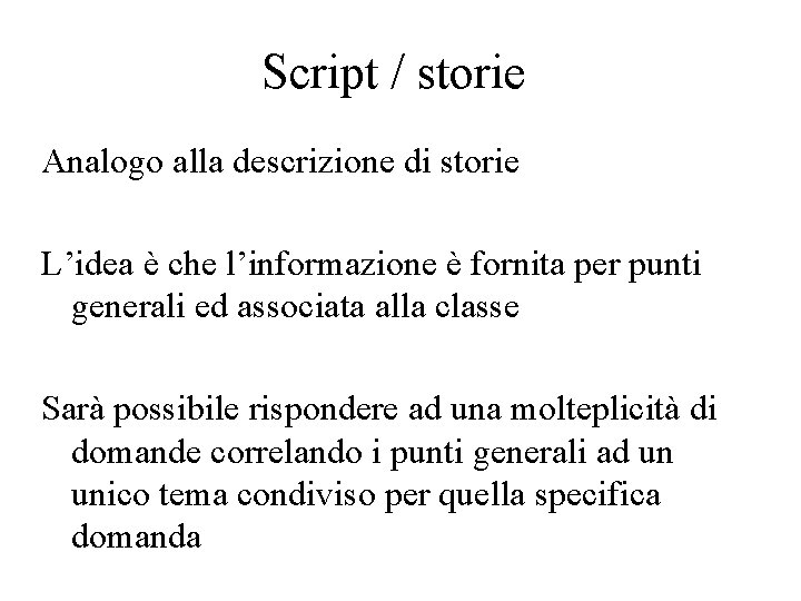 Script / storie Analogo alla descrizione di storie L’idea è che l’informazione è fornita