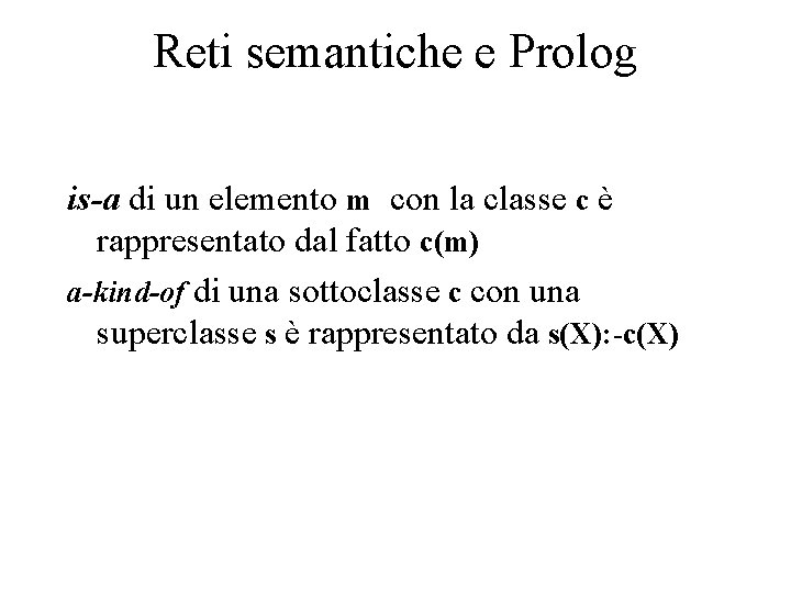 Reti semantiche e Prolog is-a di un elemento m con la classe c è