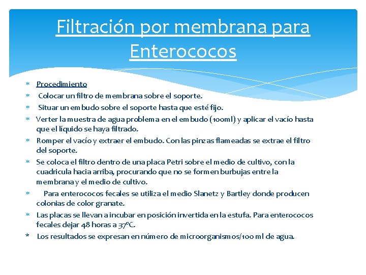 Filtración por membrana para Enterococos Procedimiento Colocar un filtro de membrana sobre el soporte.