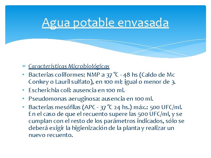 Agua potable envasada Características Microbiológicas • Bacterias coliformes: NMP a 37 °C - 48