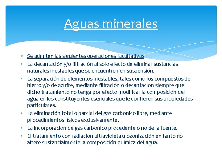 Aguas minerales Se admiten las siguientes operaciones facultativas • La decantación y/o filtración al