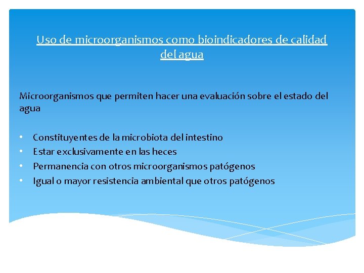 Uso de microorganismos como bioindicadores de calidad del agua Microorganismos que permiten hacer una