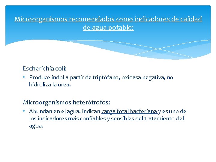 Microorganismos recomendados como indicadores de calidad de agua potable: Escherichia coli: • Produce indol