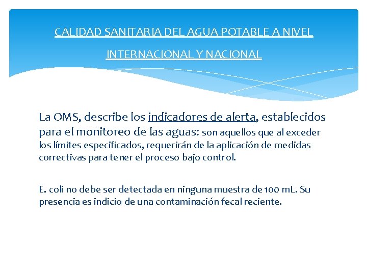 CALIDAD SANITARIA DEL AGUA POTABLE A NIVEL INTERNACIONAL Y NACIONAL La OMS, describe los