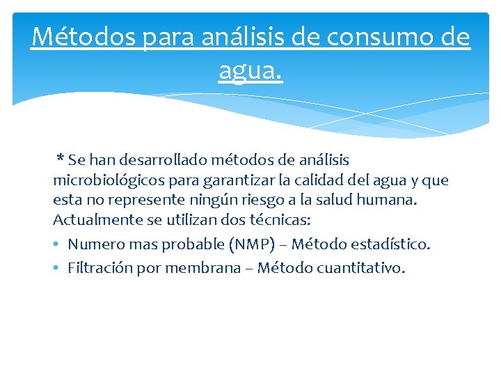 Métodos para análisis de consumo de agua. * Se han desarrollado métodos de análisis