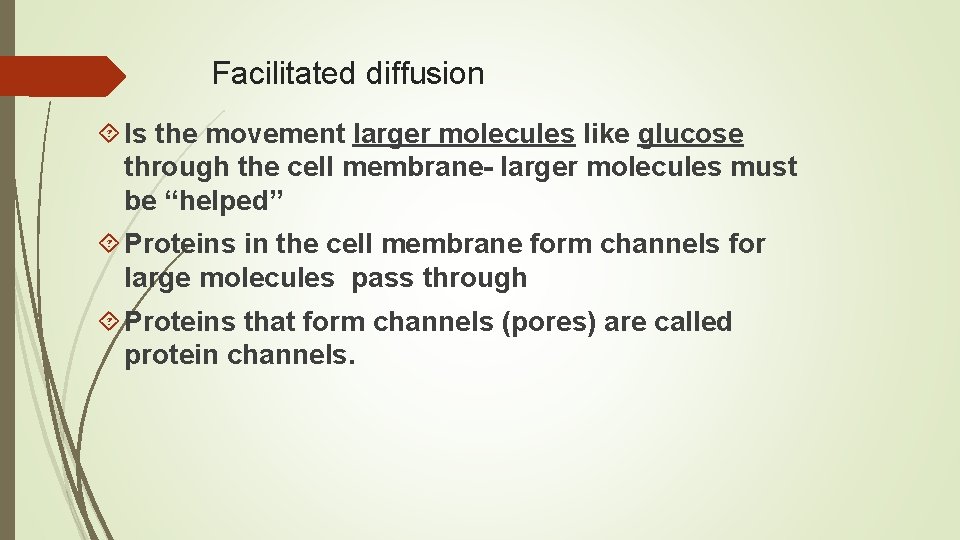 Facilitated diffusion Is the movement larger molecules like glucose through the cell membrane- larger