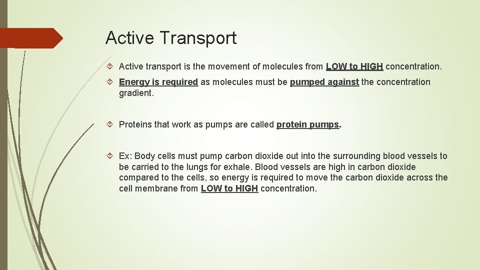 Active Transport Active transport is the movement of molecules from LOW to HIGH concentration. Active Transport Active transport is the movement of molecules from LOW to HIGH concentration.