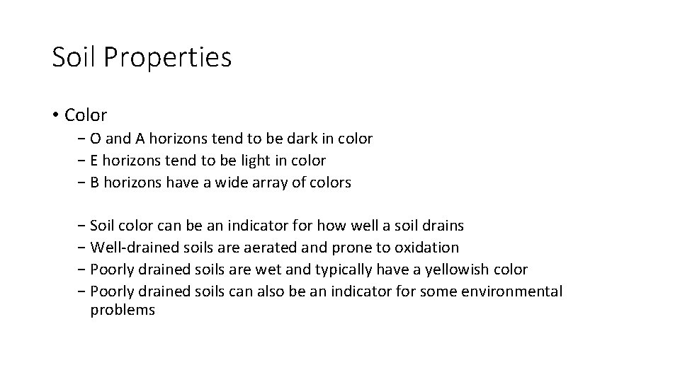 Soil Properties • Color − O and A horizons tend to be dark in