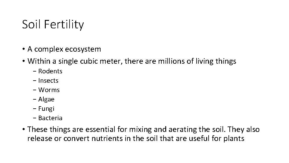 Soil Fertility • A complex ecosystem • Within a single cubic meter, there are