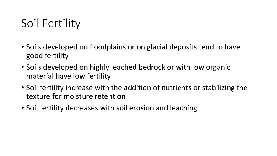 Soil Fertility • Soils developed on floodplains or on glacial deposits tend to have