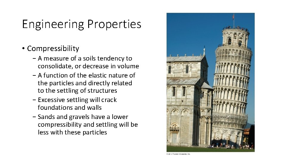 Engineering Properties • Compressibility − A measure of a soils tendency to consolidate, or
