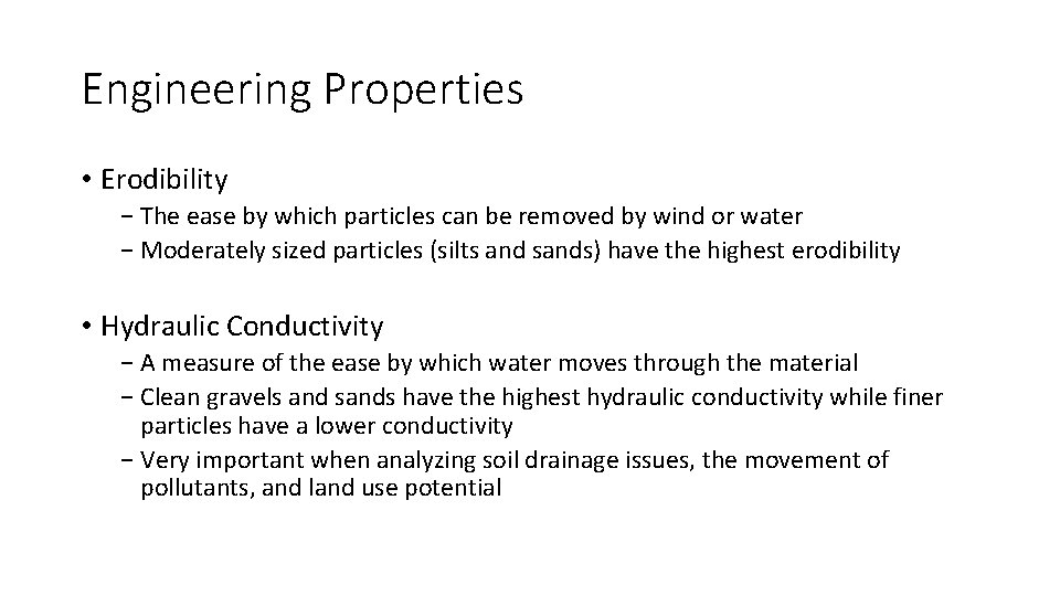 Engineering Properties • Erodibility − The ease by which particles can be removed by