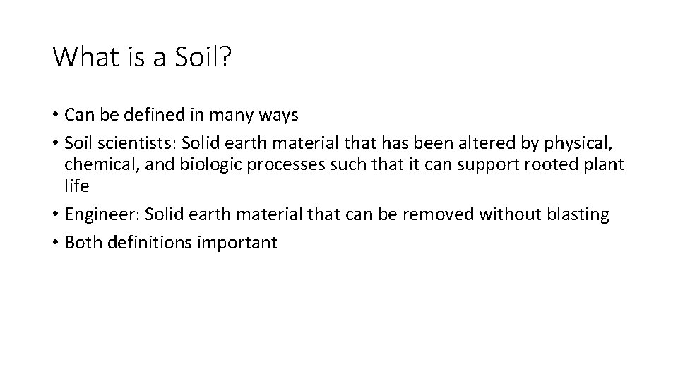 What is a Soil? • Can be defined in many ways • Soil scientists: