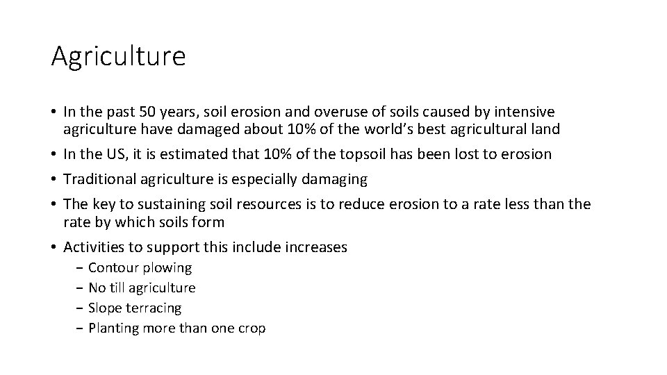 Agriculture • In the past 50 years, soil erosion and overuse of soils caused