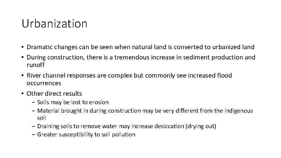 Urbanization • Dramatic changes can be seen when natural land is converted to urbanized