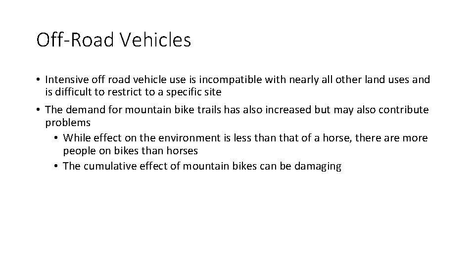 Off-Road Vehicles • Intensive off road vehicle use is incompatible with nearly all other