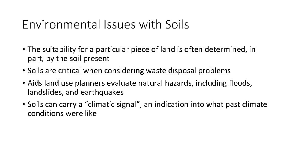 Environmental Issues with Soils • The suitability for a particular piece of land is