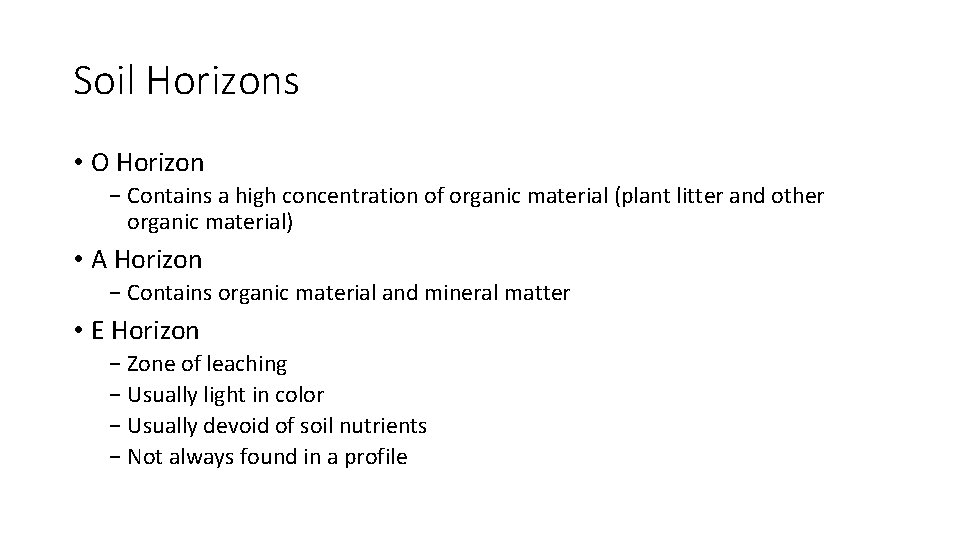 Soil Horizons • O Horizon − Contains a high concentration of organic material (plant