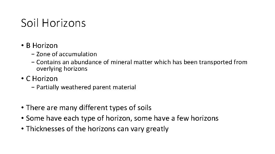 Soil Horizons • B Horizon − Zone of accumulation − Contains an abundance of