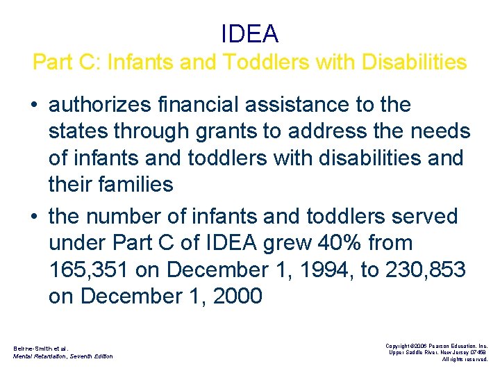 IDEA Part C: Infants and Toddlers with Disabilities • authorizes financial assistance to the