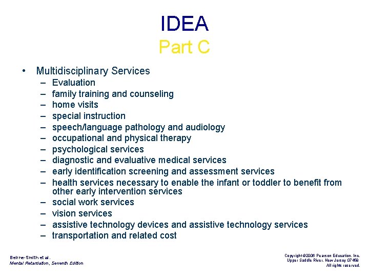 IDEA Part C • Multidisciplinary Services – – – – Evaluation family training and