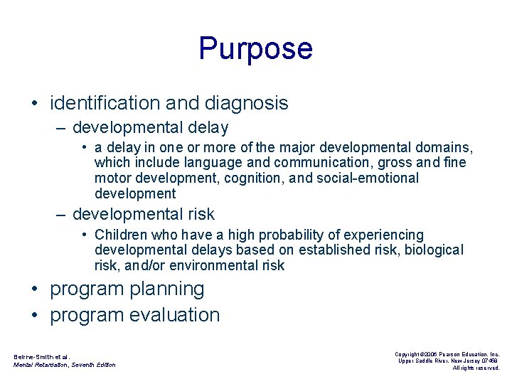 Purpose • identification and diagnosis – developmental delay • a delay in one or