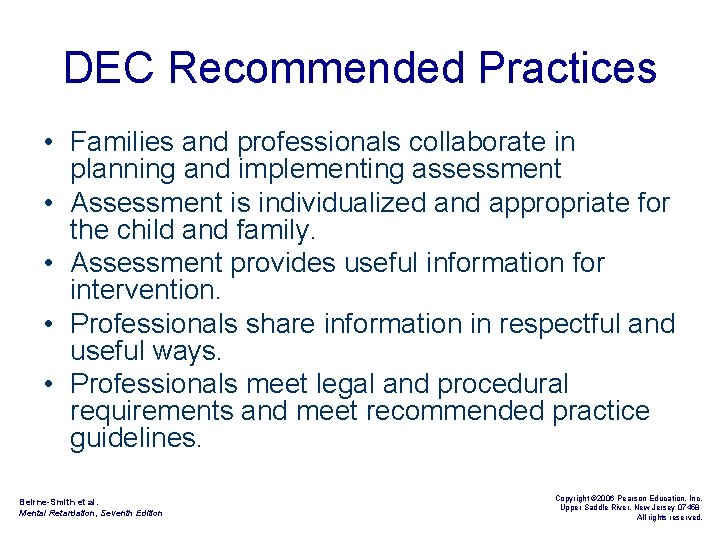 DEC Recommended Practices • Families and professionals collaborate in planning and implementing assessment •