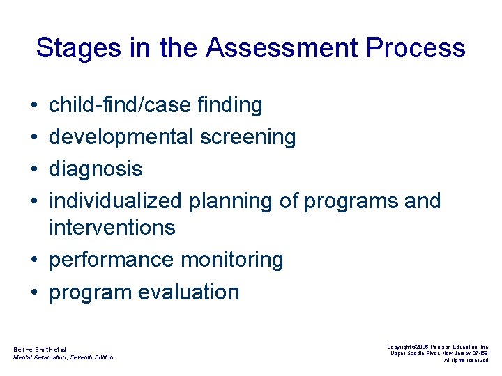 Stages in the Assessment Process • • child-find/case finding developmental screening diagnosis individualized planning