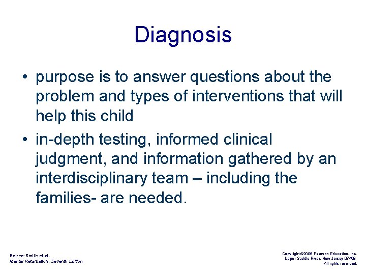 Diagnosis • purpose is to answer questions about the problem and types of interventions