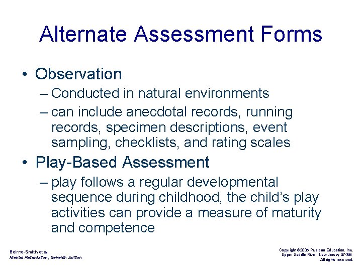 Alternate Assessment Forms • Observation – Conducted in natural environments – can include anecdotal