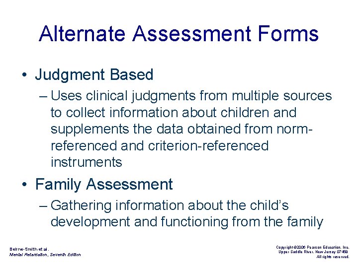 Alternate Assessment Forms • Judgment Based – Uses clinical judgments from multiple sources to