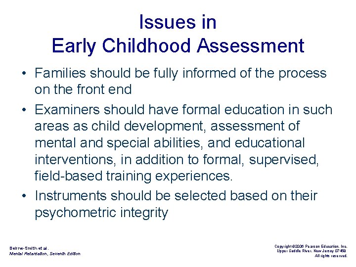 Issues in Early Childhood Assessment • Families should be fully informed of the process