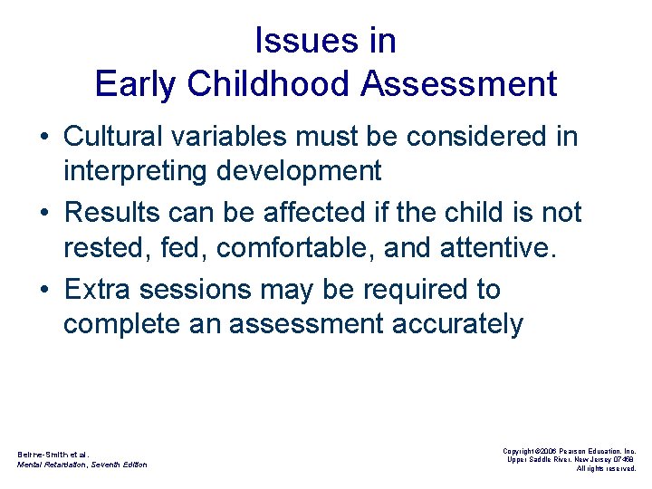 Issues in Early Childhood Assessment • Cultural variables must be considered in interpreting development