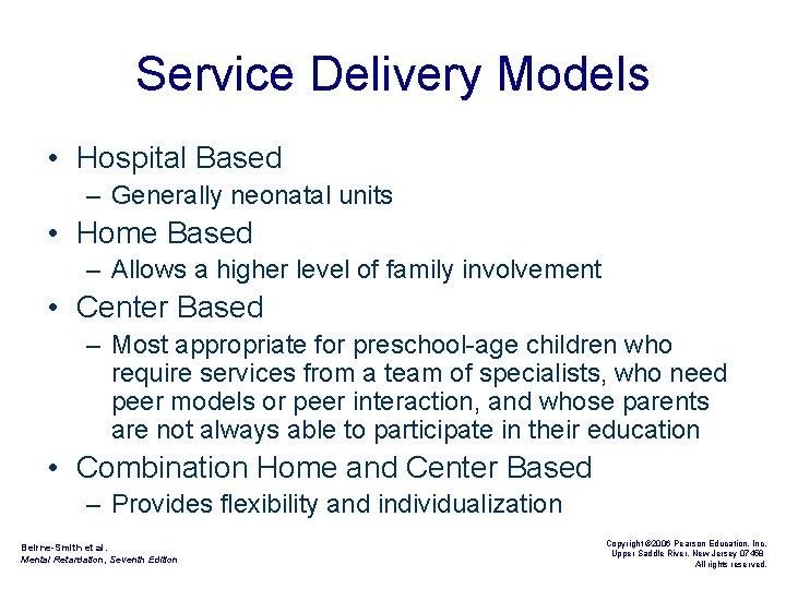 Service Delivery Models • Hospital Based – Generally neonatal units • Home Based –