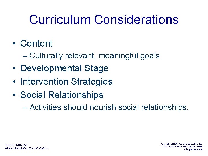 Curriculum Considerations • Content – Culturally relevant, meaningful goals • Developmental Stage • Intervention