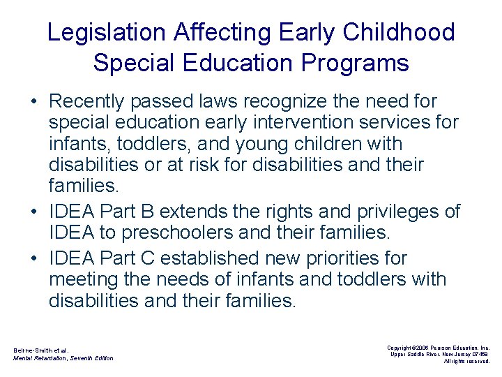 Legislation Affecting Early Childhood Special Education Programs • Recently passed laws recognize the need