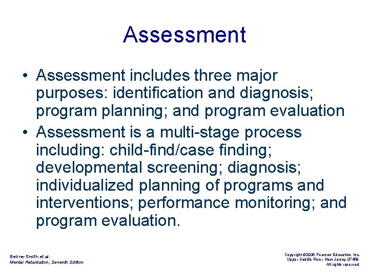 Assessment • Assessment includes three major purposes: identification and diagnosis; program planning; and program